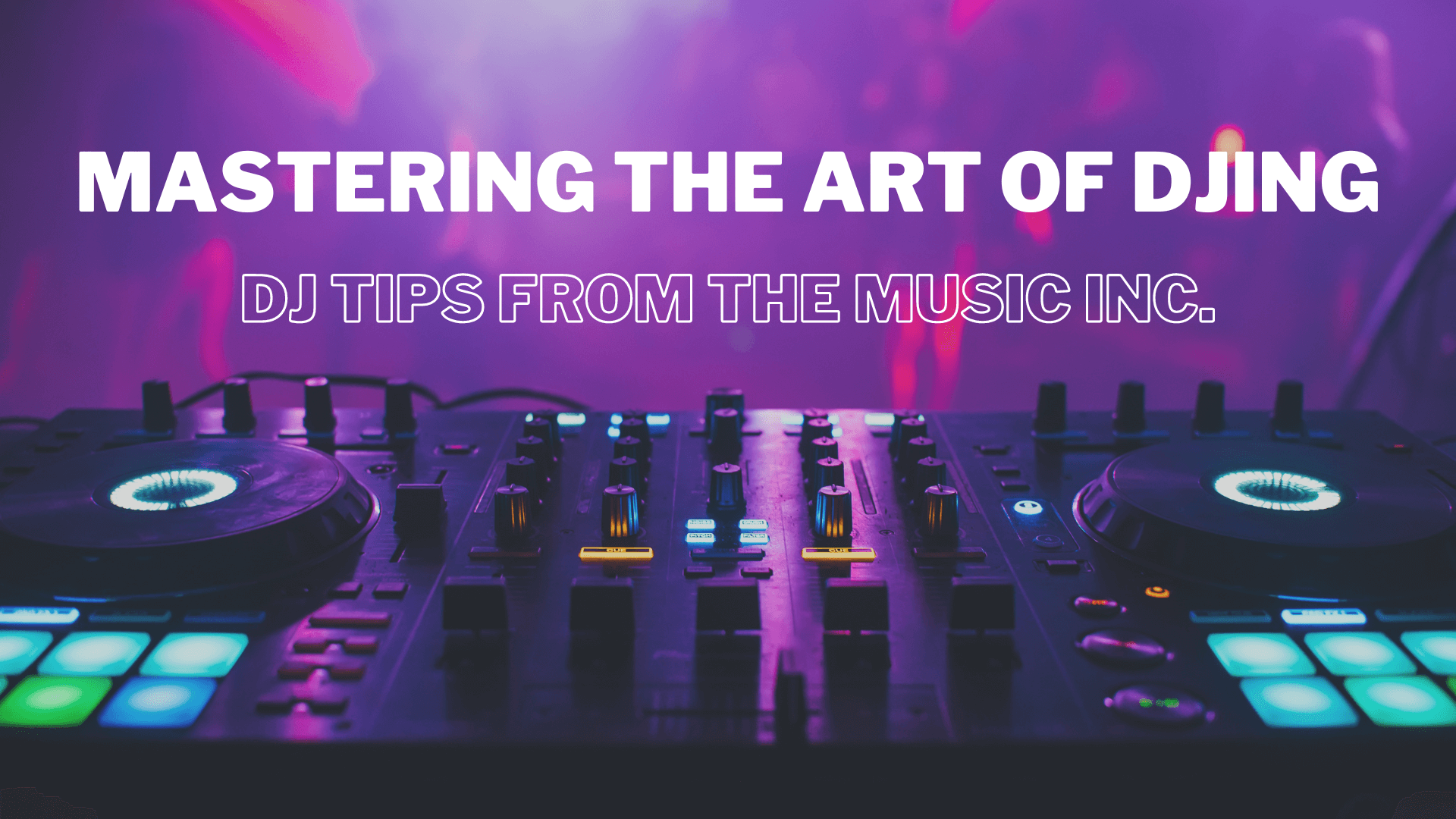 DJ Tips Banner - The Music Inc